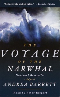 The Voyage of the Narwhal (Audio) - Andrea Barrett, Peter Riegert