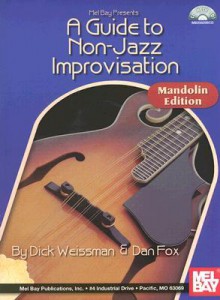 A Guide to Non-Jazz Improvisation: Mandolin Edition [With CD] - Dick Weissman, Dan Fox