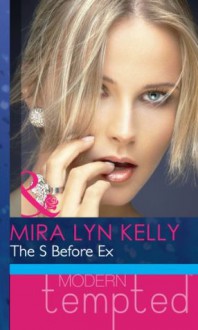 The S Before Ex (Mills & Boon Modern Tempted) (Mills & Boon RIVA) - Mira Lyn Kelly