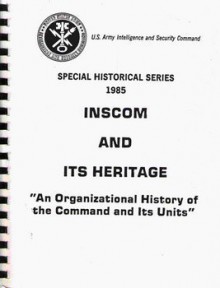 INSCOM And Its Heritage - John Patrick Finnegan, James L. Gilbert, Diane L. Hamm