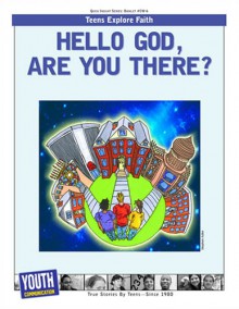 Hello God, Are You There?: Teens Write About Spirituality and Faith - Youth Communication