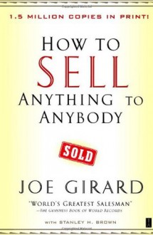 How to Sell Anything to Anybody - Joe Girard, Stanley H. Brown