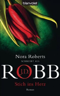 Stich ins Herz: Roman (German Edition) - J.D. Robb, Uta Hege