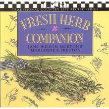 Fresh Herb Companion - Jane Morton, Lisa Adams, Marianne Preston