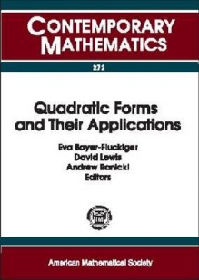 Quadratic Forms And Their Applications: Qf 99: Proceedings Of The Conference On Quadratic Forms And Their Applications, July 5 9, 1999, University College Dublin - Conference on Quadratic Forms and Their Applications (1999 : University College Dublin), David Lewis, Eva Bayer-Fluckiger, Conference on Quadratic Forms and Their