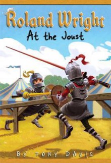 Roland Wright: At the Joust - Tony Davis, Gregory Rogers