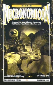 The Necronomicon: Selected Stories and Essays Concerning the Blasphemous Tome of the Mad Arab - Robert Silverberg, Frederik Pohl, John Brunner