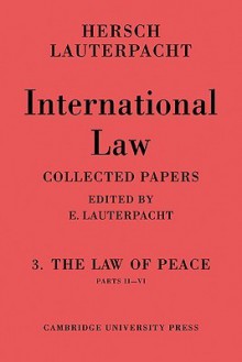 International Law: The Law of Peace, Vol. 3 - Hersch Lauterpacht