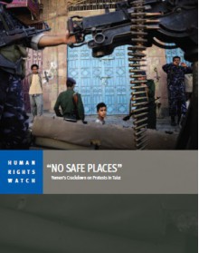 "No Safe Places": Yemen’s Crackdown on Protests in Taizz - Human Rights Watch