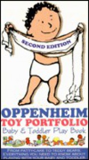 Oppenheim Toy Portfolio Baby & Toddler Play Book - Joanne F. Oppenheim, Stephanie Oppenheim