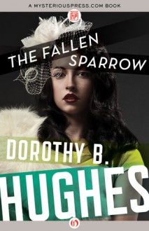 The Fallen Sparrow - Dorothy B. Hughes