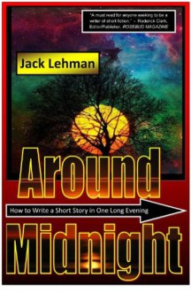 Around Midnight: How To Write A Short Story in One Long Evening - Jack Lehman