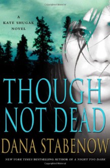 Though Not Dead - Dana Stabenow