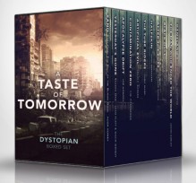 A Taste of Tomorrow – The Dystopian Boxed Set (11 Book Collection) - Hugh Howey, Sean Platt, David Wright, Joe Nobody, T.W. Piperbrook, Colin F. Barnes, Chris Ward, Tony Bertauski, Deirdre Gould, Joseph A. Turkot, Jason Gurley, Saul Tanpepper