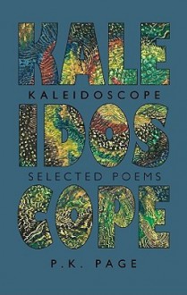 Kaleidoscope: Selected Poems - P.K. Page