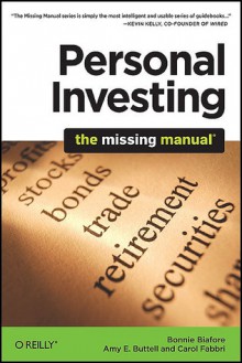 Personal Investing: The Missing Manual - Bonnie Biafore, Amy E. Buttell, Carol Fabbri