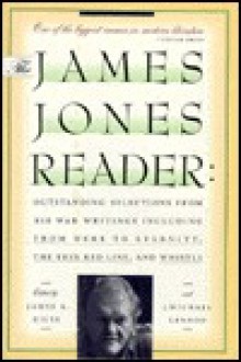 James Jones Reader: Outstanding Selections from His War Writings Including From Here to Eternity/The Thin Red Line/Whistle - James Jones, James Richard Giles, J. Michael Lennon