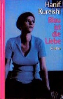 Blau ist die Liebe - Hanif Kureishi