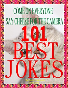 101 Best Jokes : Increase Your Enjoyment Of Life : laughing can help keep your appearance from wrinkling and getting uglier - Kendra Evanovich, Janet Elliot