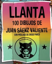 Llanta: 100 dibujos de Juan Sáenz Valiente - Juan Sáenz Valiente, Diego Parés