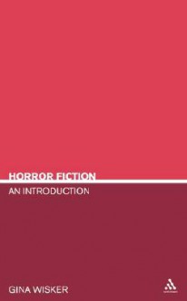 Horror Fiction: An Introduction - Gina Wisker