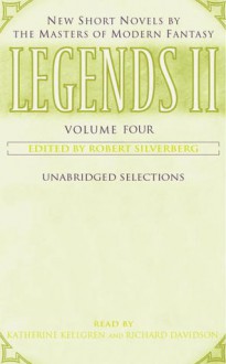 Legends II: Volume IV: New Short Novels by the Masters of Modern Fantasy - Katherine Kellgren, Richard Davidson, Robert Silverberg