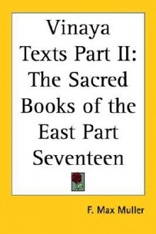 Vinaya Texts Part Ii: The Sacred Books Of The East Part Seventeen - Max Müller