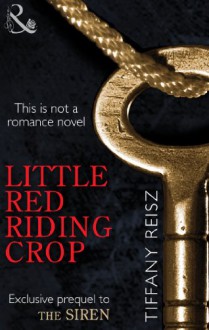Little Red Riding Crop - Tiffany Reisz