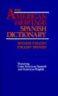 The American Heritage Spanish Dictionary: Spanish/English - English/Spanish - American Heritage Dictionaries