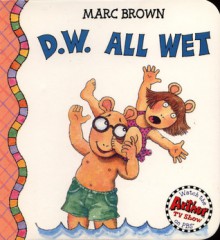 D.W. All Wet - Marc Brown, Berkeley Breathed