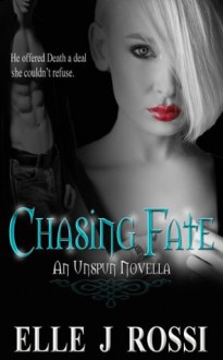 Chasing Fate (Unspun) - Elle J. Rossi