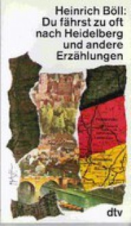 Du fährst zu oft nach Heidelberg und andere Erzählungen (Taschenbuch) - Heinrich Böll