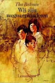 Wij zijn wegwerpkinderen - Thea Beckman