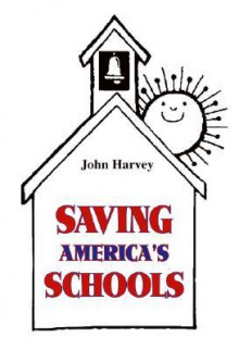 Saving America's Schools - John Harvey