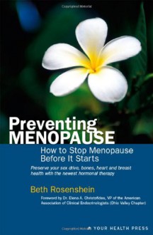 Preventing Menopause: How to Stop Menopause Before It Starts - Beth Rosenshein, Trafford Publishing