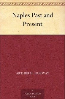 Naples Past and Present - Arthur H. Norway, Maurice Grieffenhagen