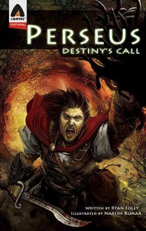 Perseus: Destiny's Call: A Graphic Novel - Ryan Foley, Naresh Kumar