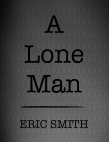 A Lone Man - Eric Smith