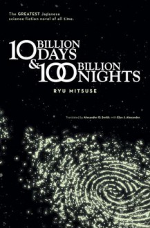 Ten Billion Days and One Hundred Billion Nights - Ryu Mitsuse