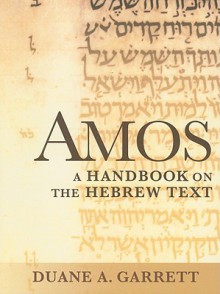 Amos: A Handbook on the Hebrew Text - Duane A. Garrett