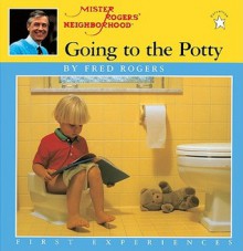 Going To The Potty (Turtleback School & Library Binding Edition) (First Experiences) - Fred Rogers, Jim Judkis, Jim Judkins