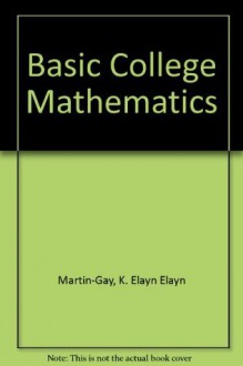 Basic College Mathematics 3/E - K. Elayn Martin-Gay