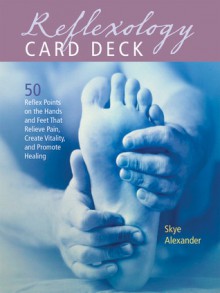 Reflexology Card Deck: 50 Reflex Points on the Feet That Relieve Pain, Create Vitality, and Promote Healing - Skye Alexander