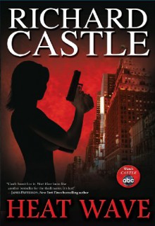 Heat Wave (Nikki Heat) - Richard Castle