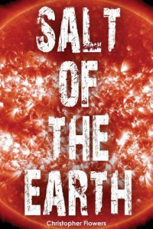 Salt of the Earth - Christopher Flowers