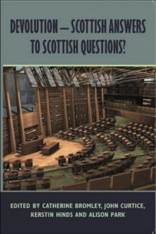 Devolution - Scottish Answers to Scottish Questions? - Catherine Bromley, John Curtice, Kerstin Hinds