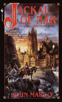 The Jackal of Nar (Tyrants and Kings, Book 1) - John Marco