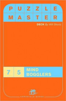 Puzzlemaster Deck: 75 Mind Bogglers - Will Shortz