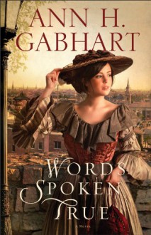 Words Spoken True: A Novel - Ann H. Gabhart