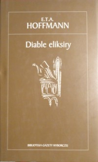 Diable eliksiry - Ernst Theodor Amadeus Hoffmann